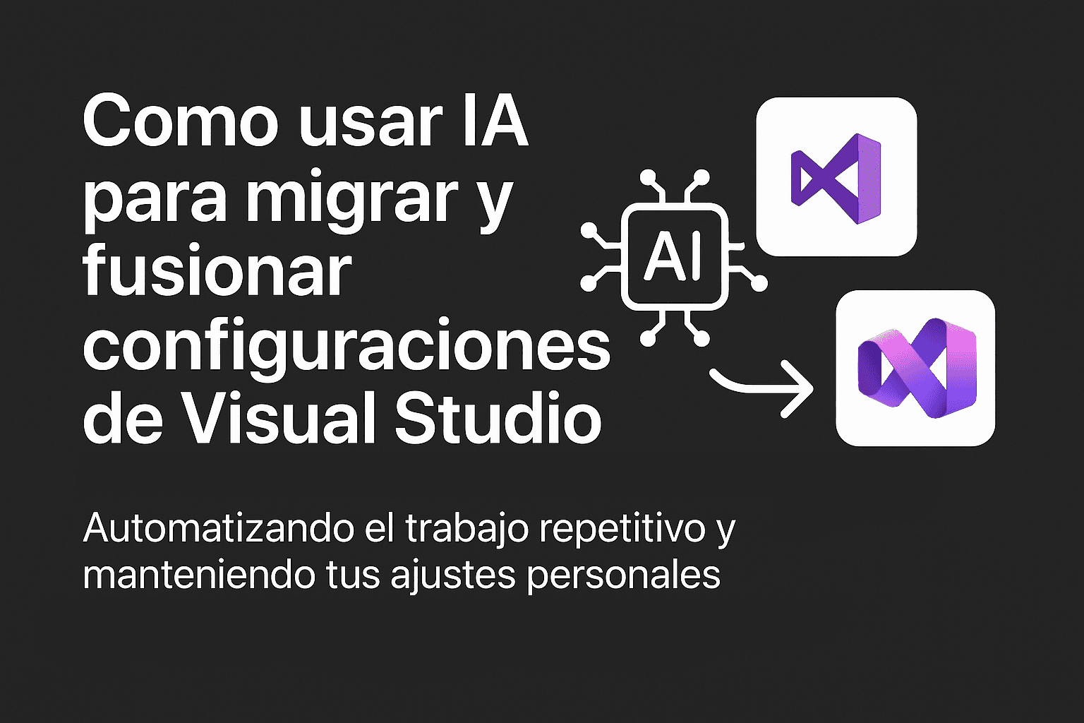 Cover Image for Cómo usar IA para migrar y fusionar configuraciones